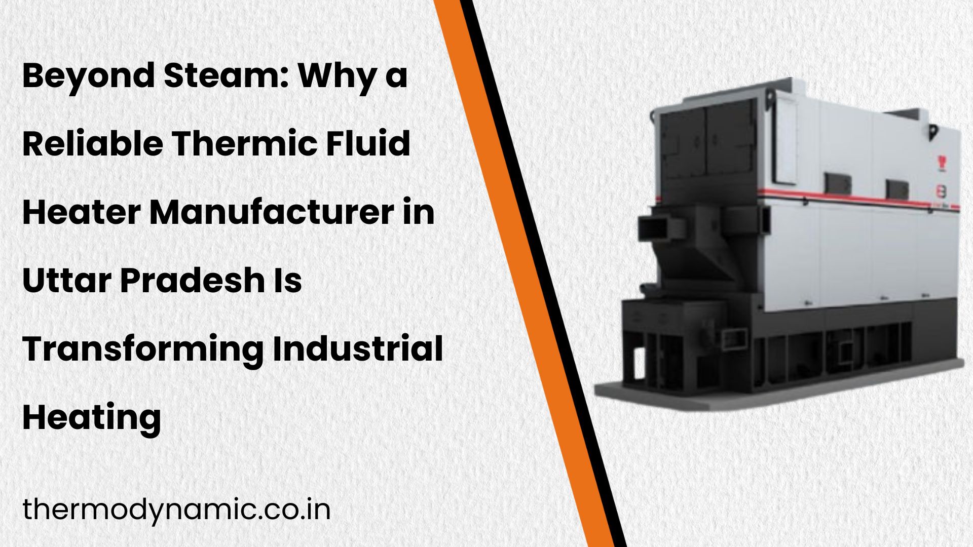 beyond-steam-why-a-reliable-thermic-fluid-heater-manufacturer-in-uttar-pradesh-is-transforming-industrial-heating-blog-1791549920.jpg