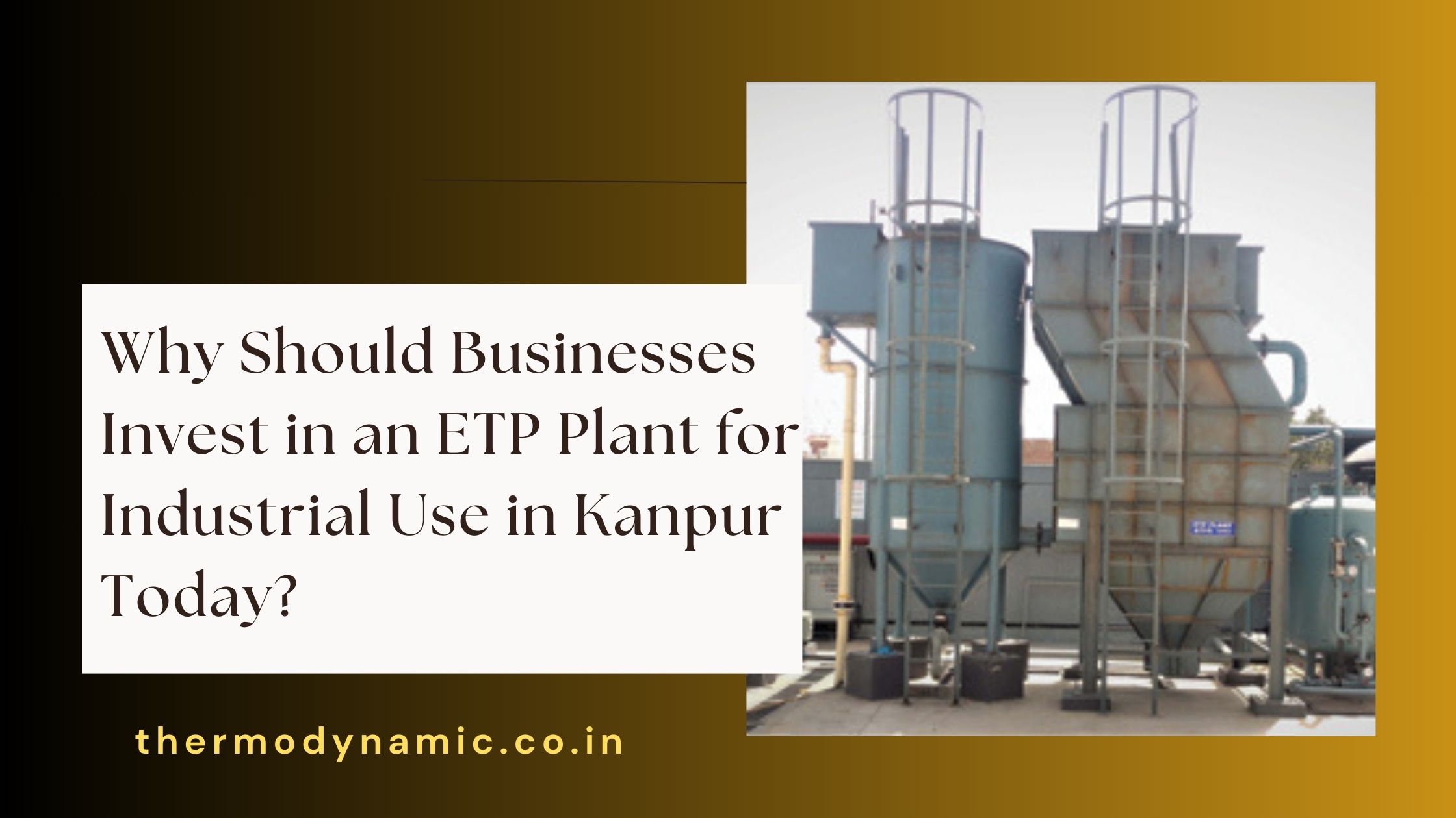 why-should-businesses-invest-in-an-etp-plant-for-industrial-use-in-kanpur-today-blog-1758975346.jpg
